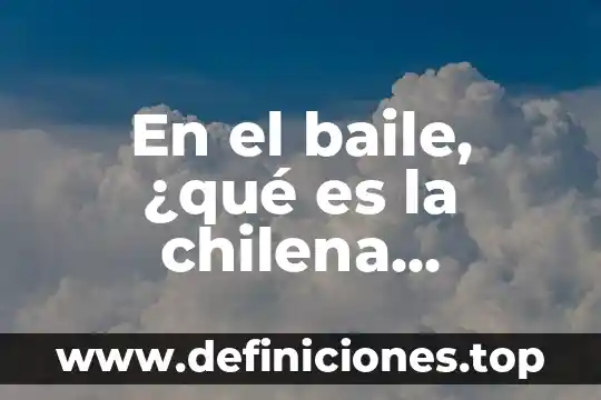 Que es el preoducto interno bruto 5 En el baile, ¿qué es la chilena mexicana?