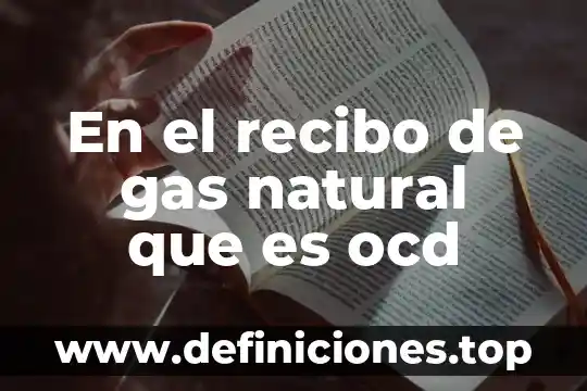 En el recibo de gas natural que es ocd