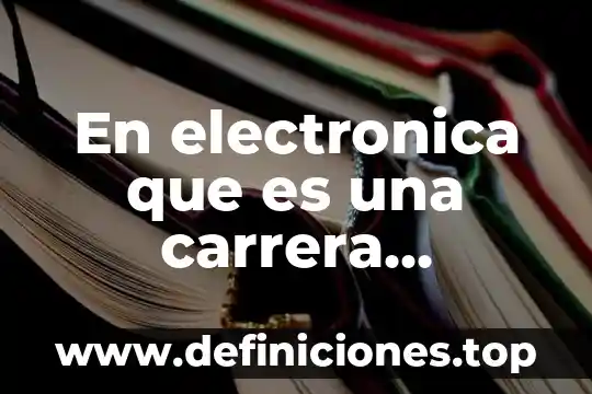 En electronica que es una carrera emergente