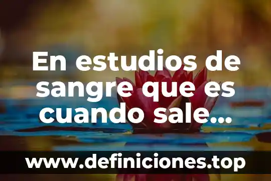 Que es negativo en estudios de orita 3 En estudios de sangre que es cuando sale esperma negativo
