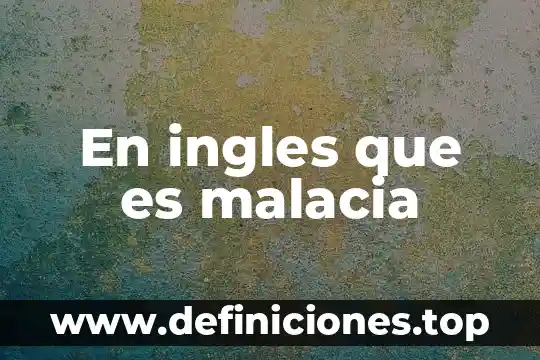 Que es homework en ingles y español 4 En ingles que es malacia