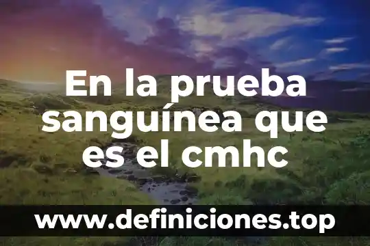 Qué es bueno para controlar la presión sanguínea 3 En la prueba sanguínea que es el cmhc