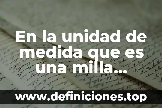 Que es una medida de unidas de formacion 3 En la unidad de medida que es una milla pulgada