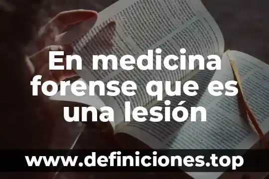 Que es auditoria forense en contabilidad 5 En medicina forense que es una lesión