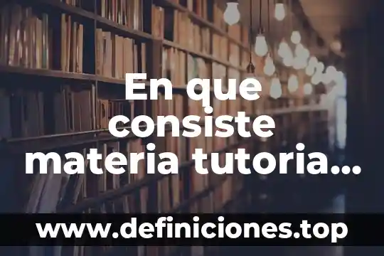 Qué es la materia muerta 7 En que consiste materia tutoria y que es