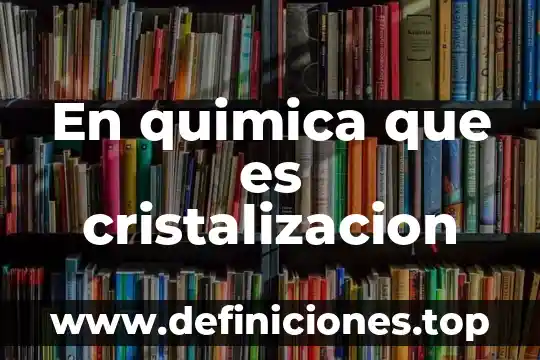 Que es oclusion en quimica 6 En quimica que es cristalizacion