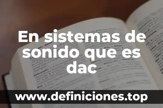 Que es scouting en sistemas 3 En sistemas de sonido que es dac