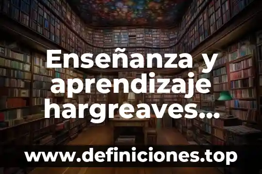 Que es un escenario virtual de aprendizaje 5 Enseñanza y aprendizaje hargreaves andy que es