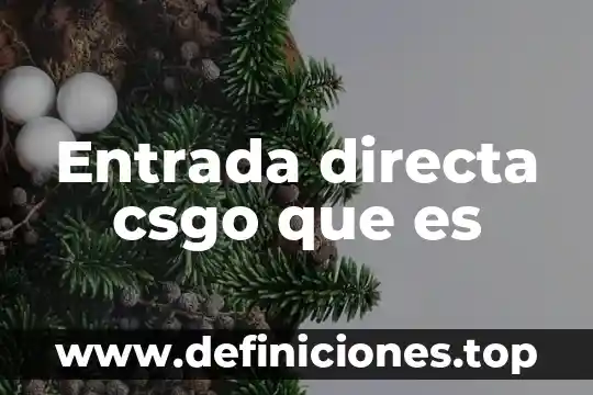 Entrada directa csgo que es