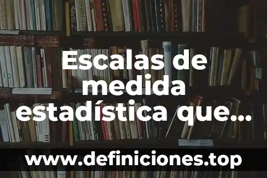 Que es una medida de unidas de formacion 5 Escalas de medida estadística que es spss