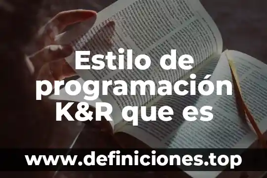 Que es jerarquia de consulta programacion 3 Estilo de programación K&R que es