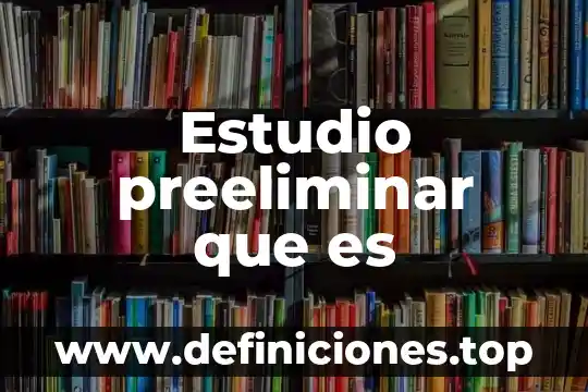 Qué es el estudio preliminar en un libro 8 Estudio preeliminar que es
