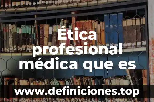 Que es terapia tipo para que sirve 8 Ética profesional médica que es
