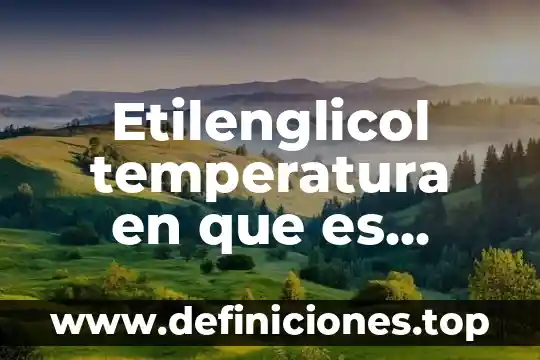 Etilenglicol temperatura en que es sólida