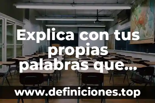 Con tus propias palabras que es investigacion 7 Explica con tus propias palabras que es la etica
