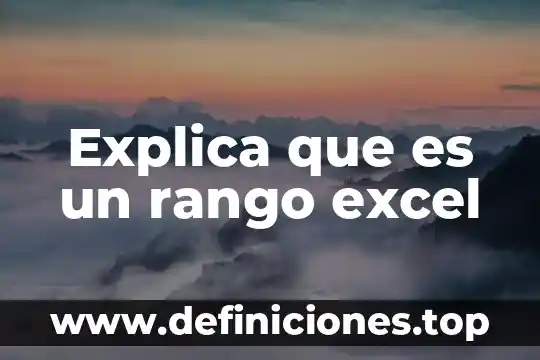 Qué es el rango cómo se calcula y ejemplo 5 Explica que es un rango excel