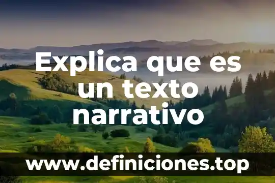 Que es dato estadisticamente 8 Explica que es un texto narrativo