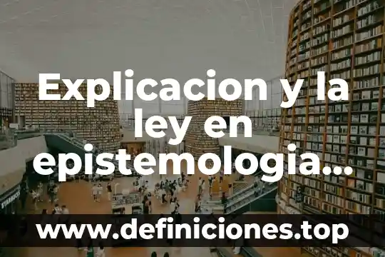 Que es la discapacidad auditiva explicacion para niños 3 Explicacion y la ley en epistemologia que es