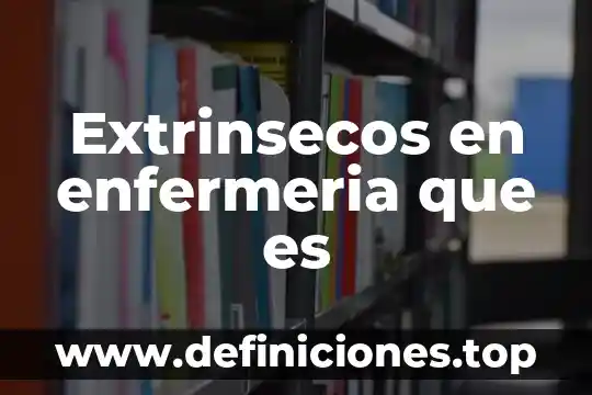 Extrinsecos en enfermeria que es