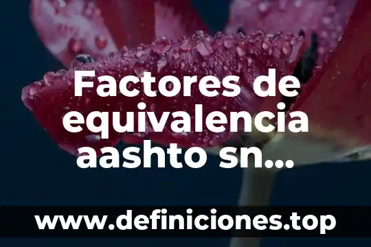 Factores de equivalencia aashto sn numero estructural que es