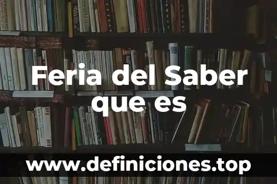 Feria del Saber que es