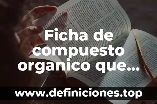 Ficha de compuesto organico que es