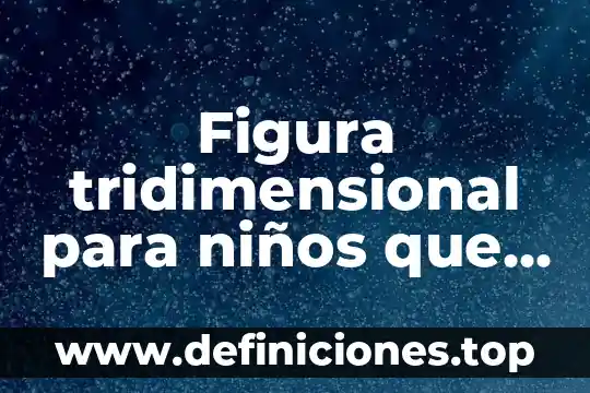 Que es el signo de interrogacion para niños 5 Figura tridimensional para niños que es