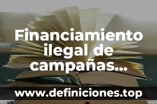 Para qué es el código post IBM 5 Financiamiento ilegal de campañas politicas que es