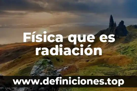 Que es la evapotranspiracion resumen 4 Física que es radiación