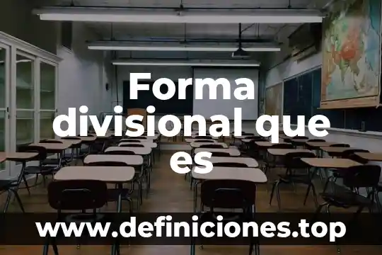 Que es una forma esferica 3 Forma divisional que es