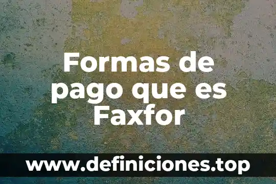 Formas de pago que es Faxfor