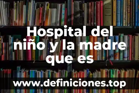 Que es ser madre sustituta 6 Hospital del niño y la madre que es