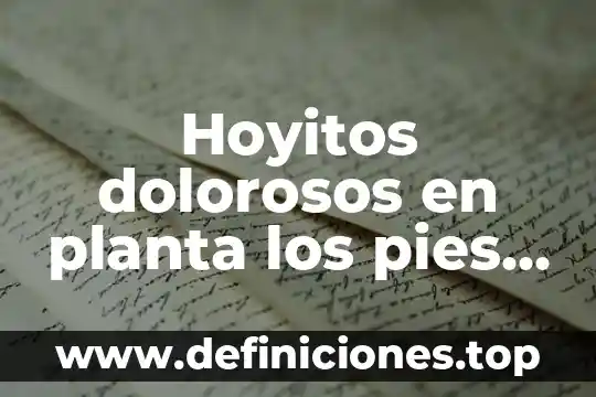 Que es bueno para la hinchazón de los pies 6 Hoyitos dolorosos en planta los pies que es