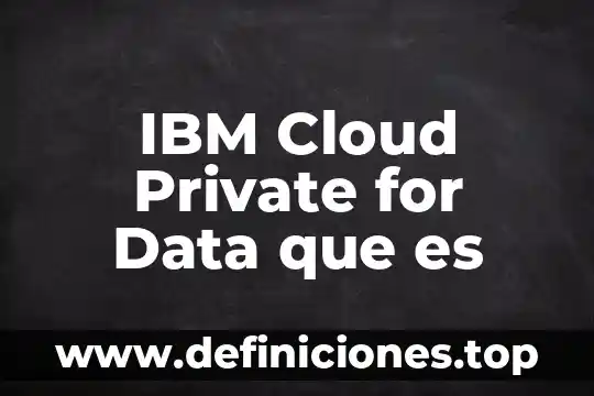 Que es el software get data black 4 IBM Cloud Private for Data que es