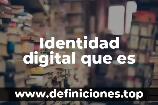 Identidad digital que es