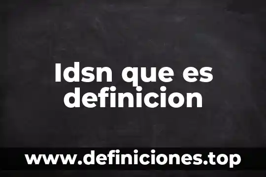 Idsn que es definicion