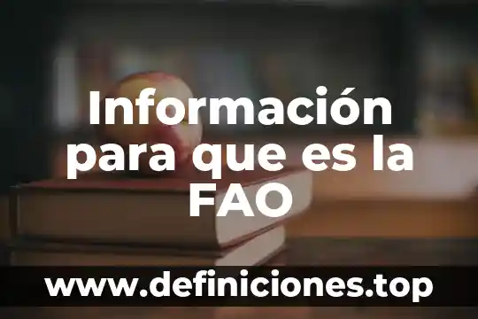 Información para que es la FAO