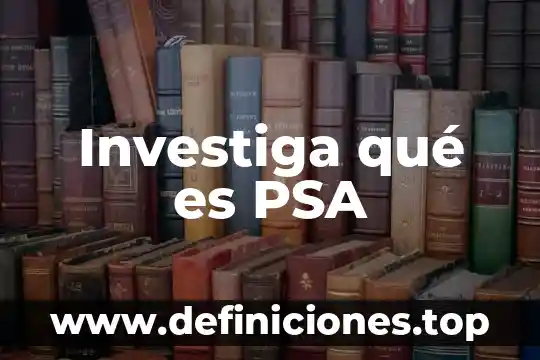 Que es el examen psa libre 4 Investiga qué es PSA