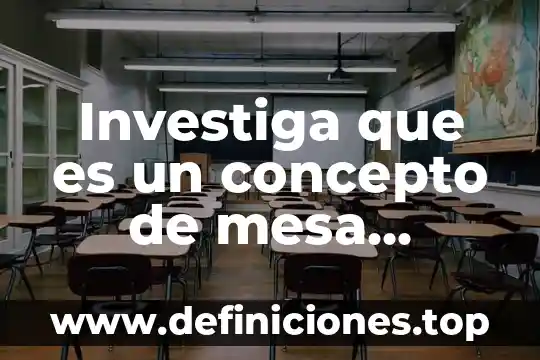 Investiga que es un concepto de mesa redonda