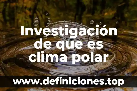 Que es el clima organizacional segun likert 3 Investigaci贸n de que es clima polar