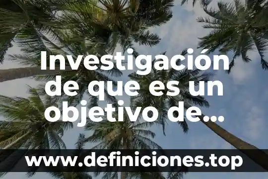 Que son los resultados de una investigacion que es 6 Investigación de que es un objetivo de investigación libro