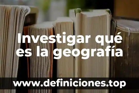 Investigar que es trabajo en equipo 8 Investigar qué es la geografía