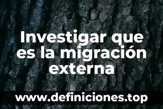 Investigar qué es la geografía 5 Investigar que es la migración externa