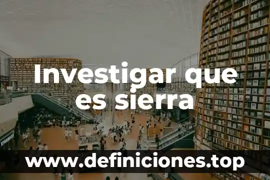 Investigar que es sierra