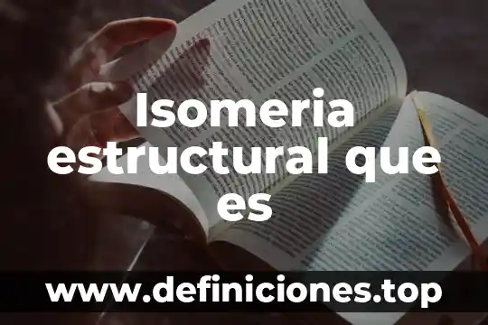 Isomeria estructural que es