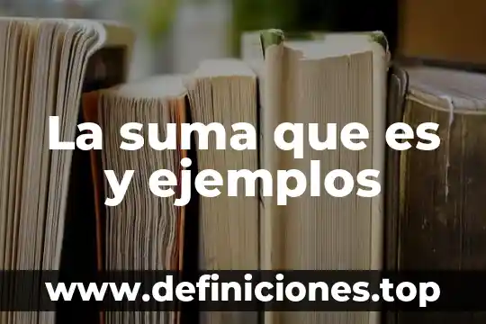 La suma que es y ejemplos
