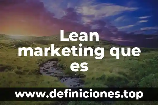 Qué es satisfactor en marketing 6 Lean marketing que es