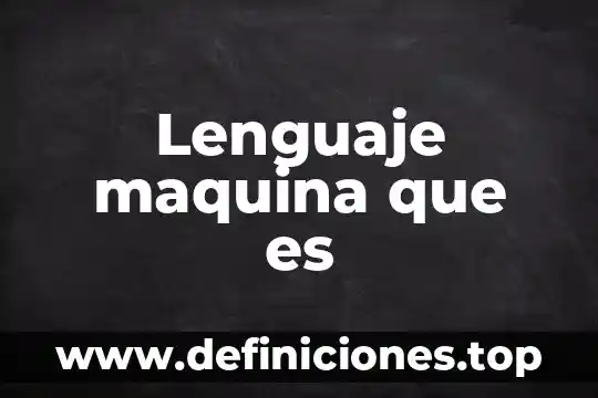 Que es programa fuente maquina en programacion 3 Lenguaje maquina que es