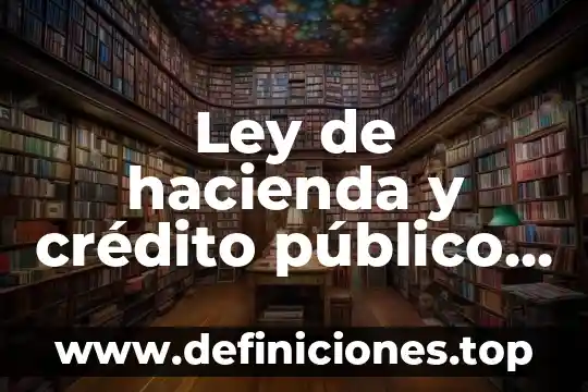Que es el hueso publico 3 Ley de hacienda y crédito público que es