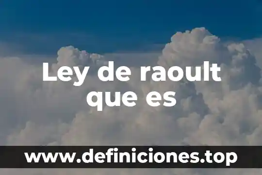 Que es la ley watt 4 Ley de raoult que es